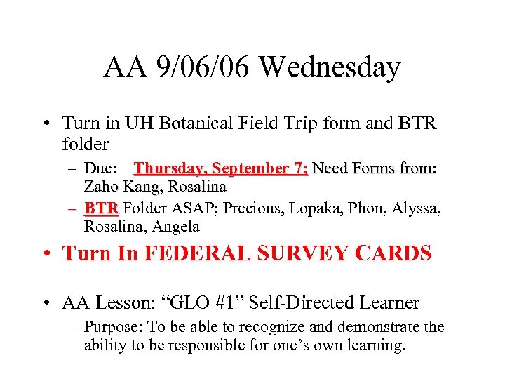 AA 9/06/06 Wednesday • Turn in UH Botanical Field Trip form and BTR folder