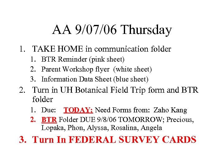 AA 9/07/06 Thursday 1. TAKE HOME in communication folder 1. BTR Reminder (pink sheet)