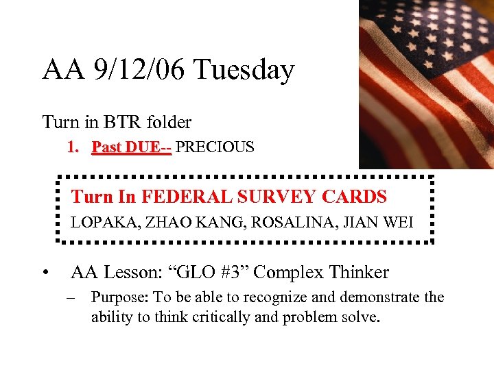 AA 9/12/06 Tuesday Turn in BTR folder 1. Past DUE-- PRECIOUS Turn In FEDERAL