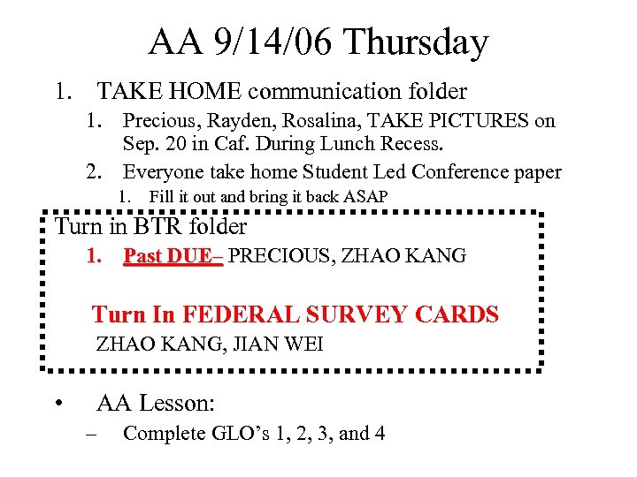 AA 9/14/06 Thursday 1. TAKE HOME communication folder 1. Precious, Rayden, Rosalina, TAKE PICTURES