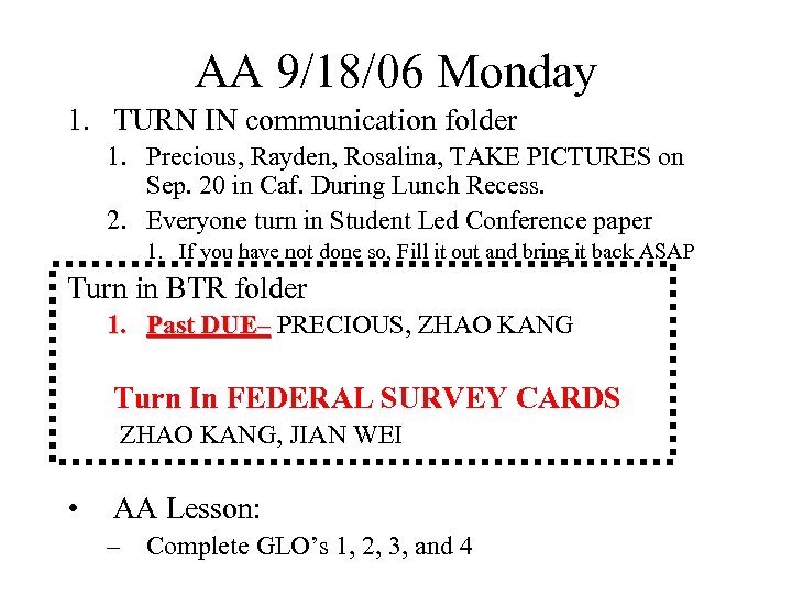 AA 9/18/06 Monday 1. TURN IN communication folder 1. Precious, Rayden, Rosalina, TAKE PICTURES