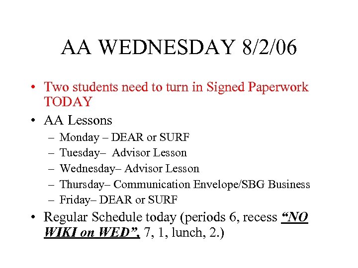AA WEDNESDAY 8/2/06 • Two students need to turn in Signed Paperwork TODAY •