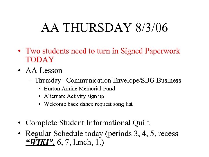 AA THURSDAY 8/3/06 • Two students need to turn in Signed Paperwork TODAY •