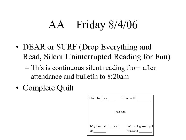 AA Friday 8/4/06 • DEAR or SURF (Drop Everything and Read, Silent Uninterrupted Reading