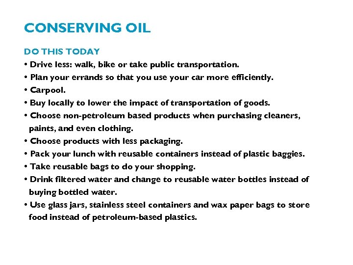 CONSERVING OIL DO THIS TODAY • Drive less: walk, bike or take public transportation.