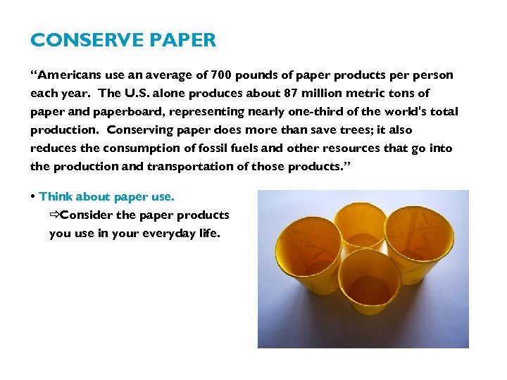 CONSERVE PAPER “Americans use an average of 700 pounds of paper products person each