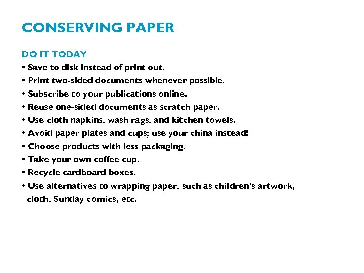 CONSERVING PAPER DO IT TODAY • Save to disk instead of print out. •