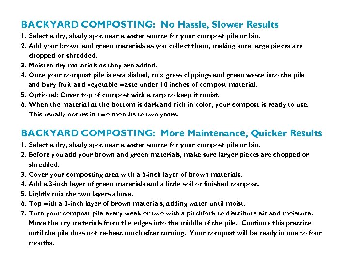 BACKYARD COMPOSTING: No Hassle, Slower Results 1. Select a dry, shady spot near a