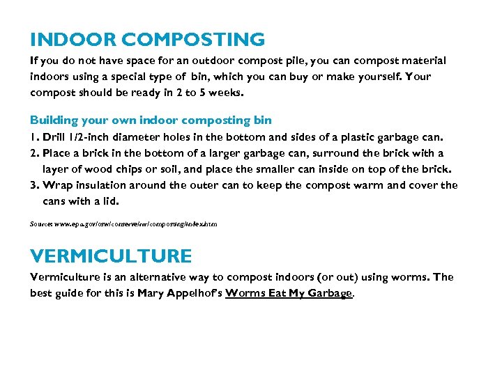 INDOOR COMPOSTING If you do not have space for an outdoor compost pile, you