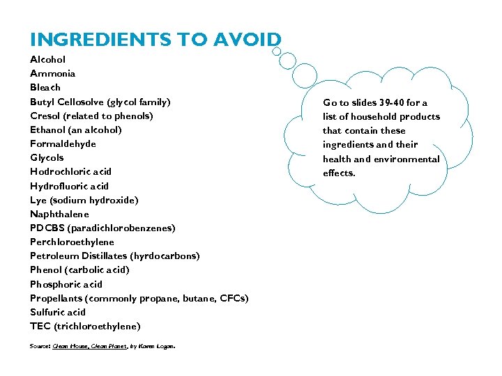 INGREDIENTS TO AVOID Alcohol Ammonia Bleach Butyl Cellosolve (glycol family) Cresol (related to phenols)