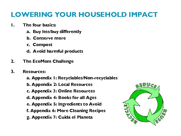 LOWERING YOUR HOUSEHOLD IMPACT 1. The four basics: a. Buy less/buy differently b. Conserve