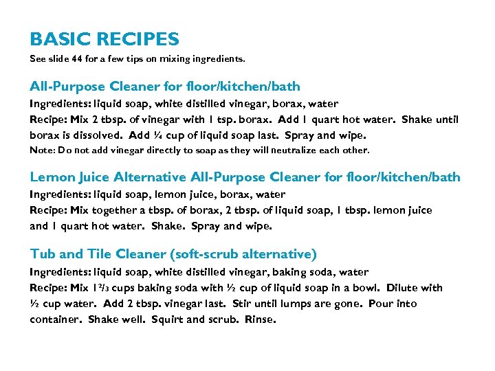 BASIC RECIPES See slide 44 for a few tips on mixing ingredients. All-Purpose Cleaner