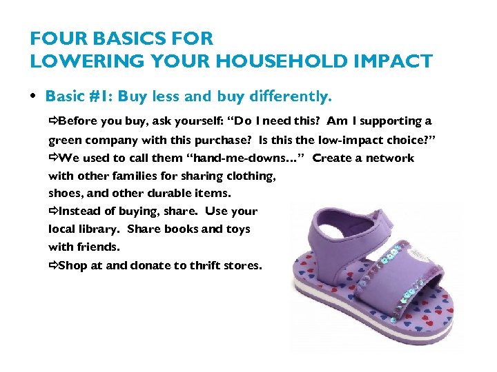 FOUR BASICS FOR LOWERING YOUR HOUSEHOLD IMPACT • Basic #1: Buy less and buy
