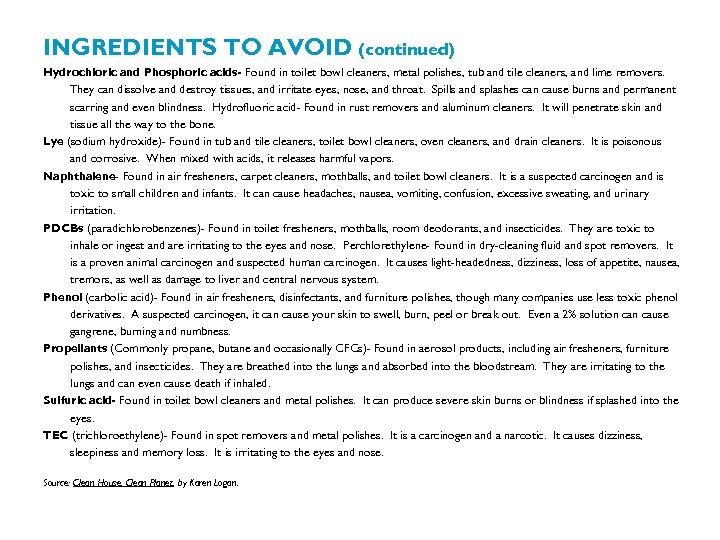 INGREDIENTS TO AVOID (continued) Hydrochloric and Phosphoric acids- Found in toilet bowl cleaners, metal