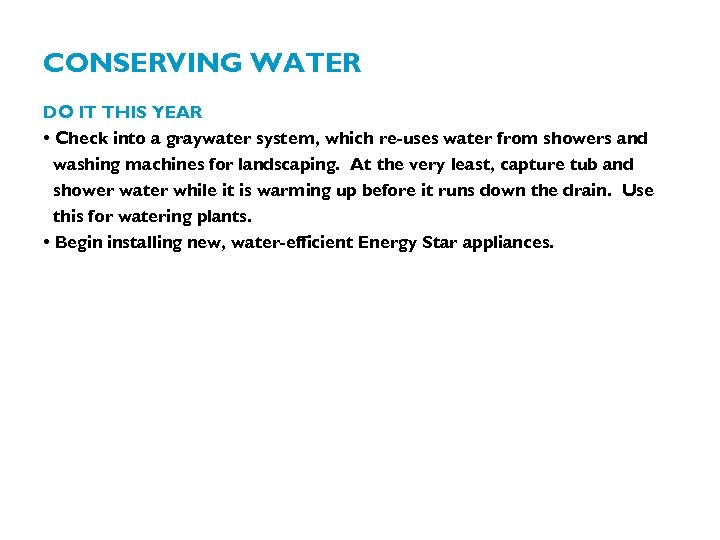 CONSERVING WATER DO IT THIS YEAR • Check into a graywater system, which re-uses