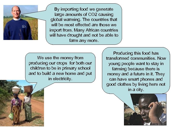 By importing food we generate large amounts of CO 2 causing global warming. The