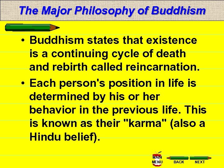 The Major Philosophy of Buddhism • Buddhism states that existence is a continuing cycle