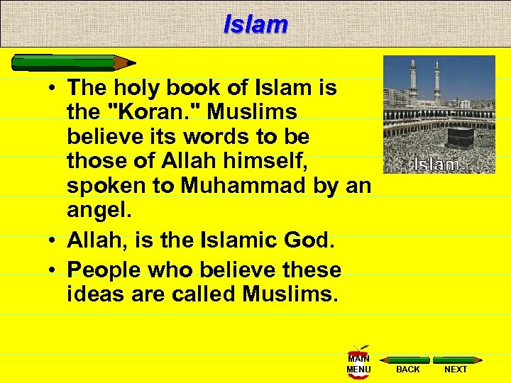 Islam • The holy book of Islam is the 