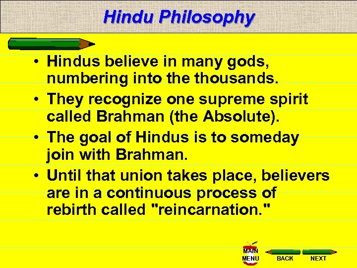 Hindu Philosophy • Hindus believe in many gods, numbering into the thousands. • They