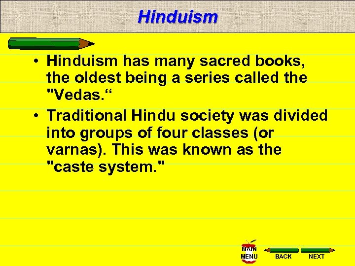 Hinduism • Hinduism has many sacred books, the oldest being a series called the