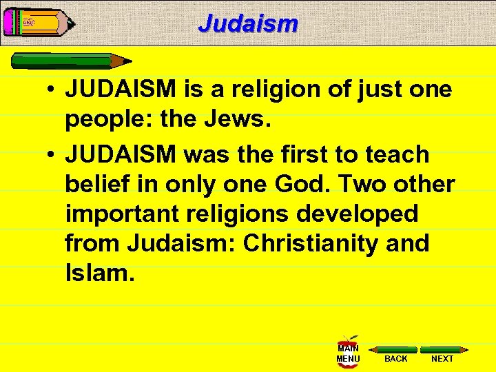 Judaism • JUDAISM is a religion of just one people: the Jews. • JUDAISM