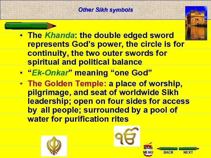 Other Sikh symbols • The Khanda: the double edged sword represents God’s power, the