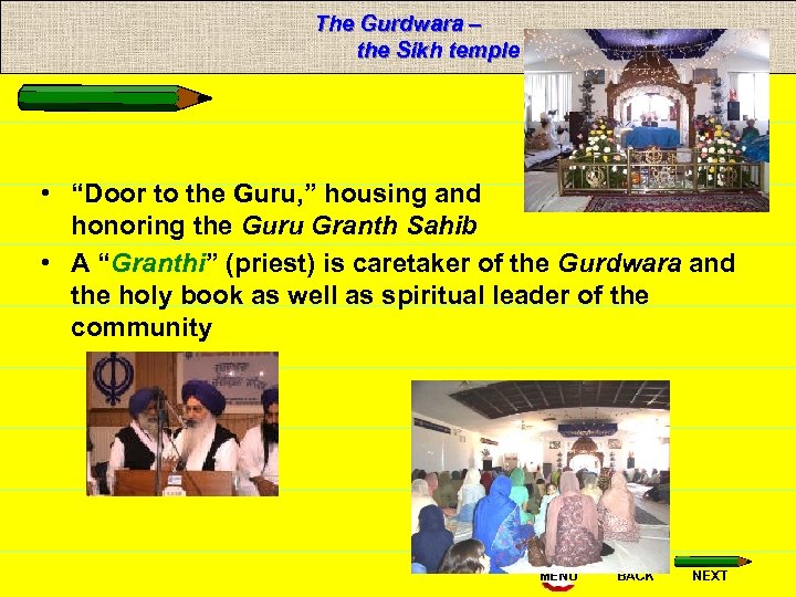 The Gurdwara – the Sikh temple • “Door to the Guru, ” housing and