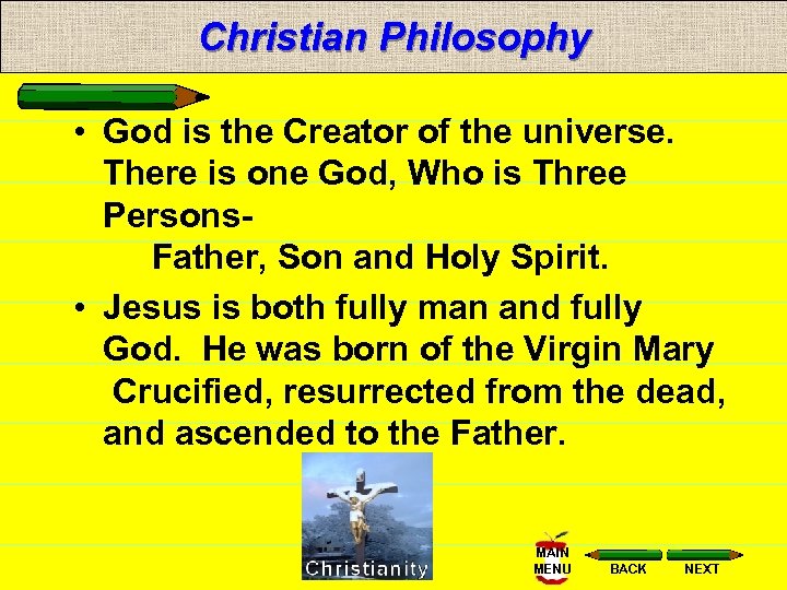 Christian Philosophy • God is the Creator of the universe. There is one God,