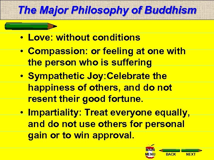 The Major Philosophy of Buddhism • Love: without conditions • Compassion: or feeling at