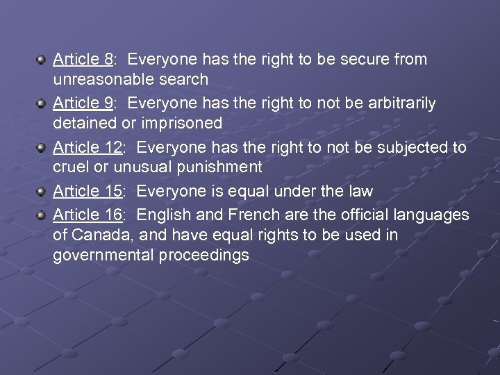 Article 8: Everyone has the right to be secure from unreasonable search Article 9: