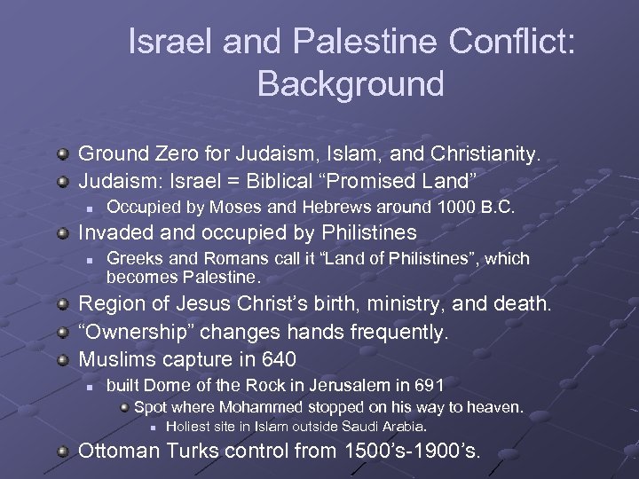 Israel and Palestine Conflict: Background Ground Zero for Judaism, Islam, and Christianity. Judaism: Israel