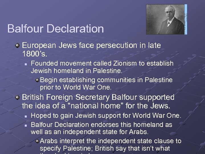 Balfour Declaration European Jews face persecution in late 1800’s. n Founded movement called Zionism