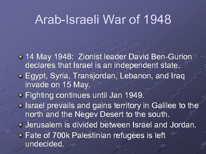 Arab-Israeli War of 1948 14 May 1948: Zionist leader David Ben-Gurion declares that Israel