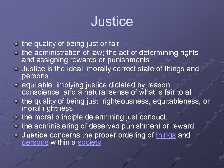 Justice the quality of being just or fair the administration of law; the act