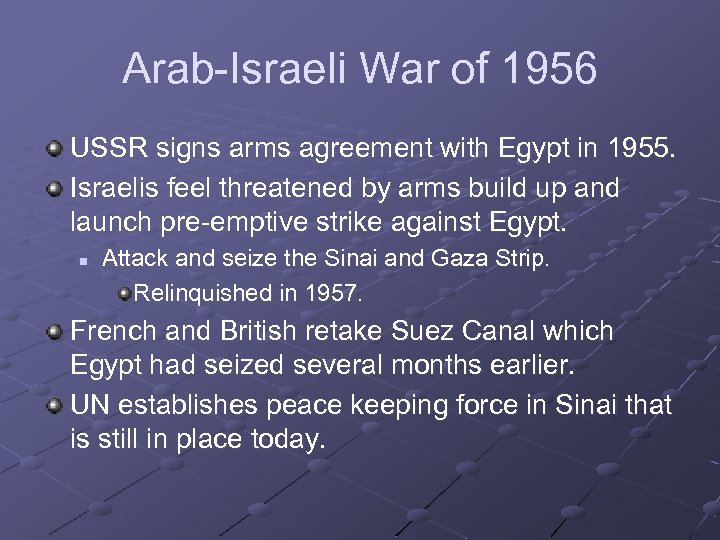 Arab-Israeli War of 1956 USSR signs arms agreement with Egypt in 1955. Israelis feel