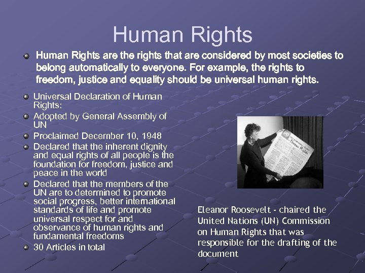 Human Rights are the rights that are considered by most societies to belong automatically