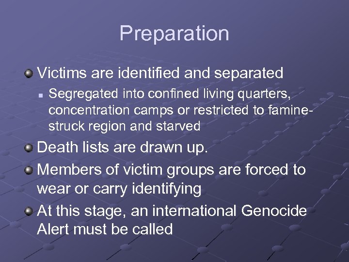 Preparation Victims are identified and separated n Segregated into confined living quarters, concentration camps