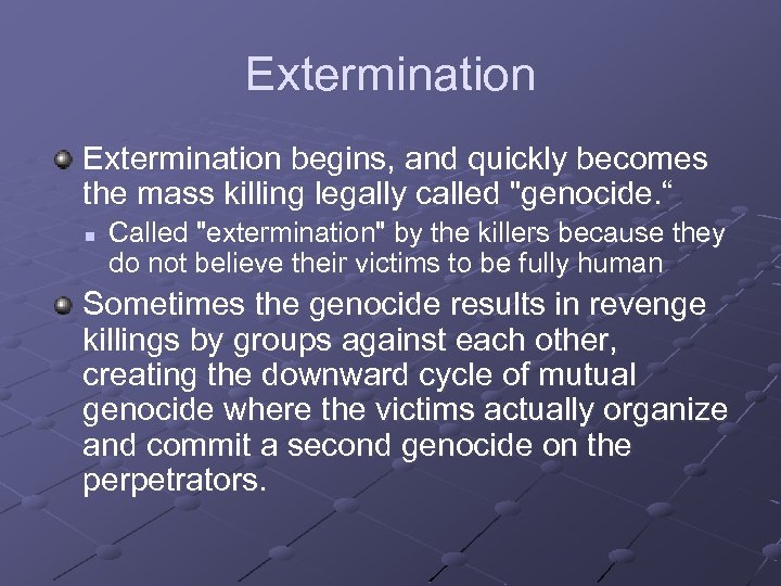 Extermination begins, and quickly becomes the mass killing legally called "genocide. “ n Called