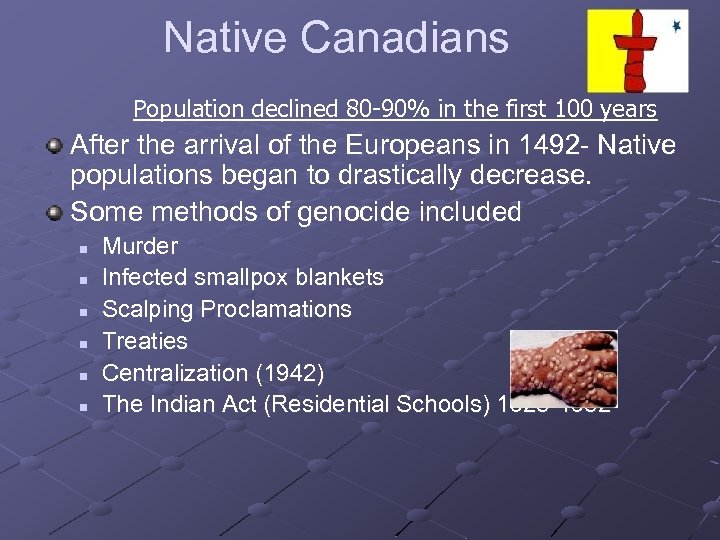 Native Canadians Population declined 80 -90% in the first 100 years After the arrival