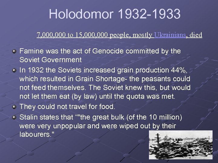 Holodomor 1932 -1933 7, 000 to 15, 000 people, mostly Ukrainians, died Famine was