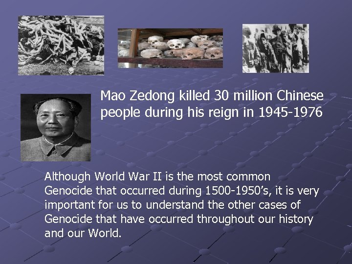 Mao Zedong killed 30 million Chinese people during his reign in 1945 -1976 Although
