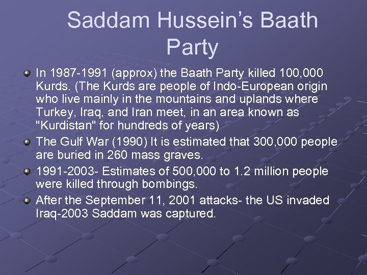 Saddam Hussein’s Baath Party In 1987 -1991 (approx) the Baath Party killed 100, 000