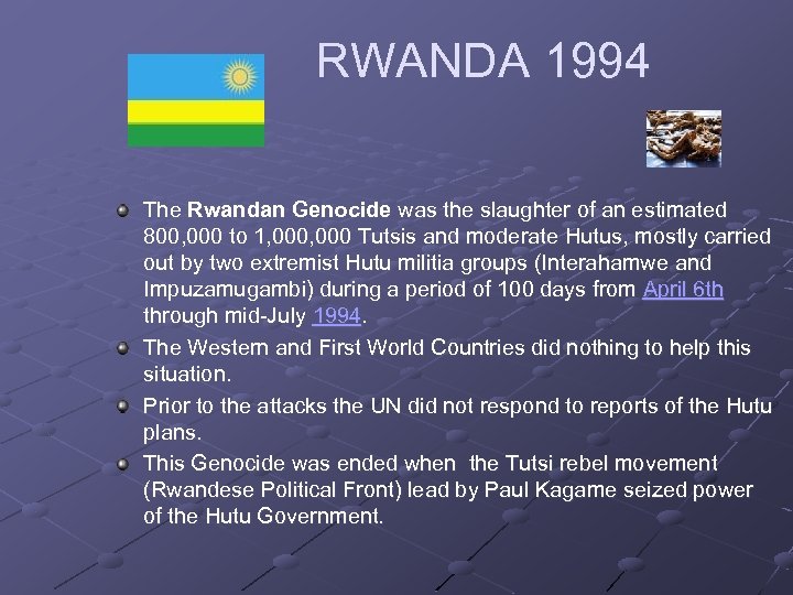 RWANDA 1994 The Rwandan Genocide was the slaughter of an estimated 800, 000 to