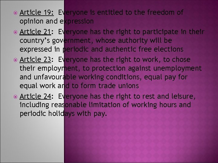 Article 19: Everyone is entitled to the freedom of opinion and expression Article 21: