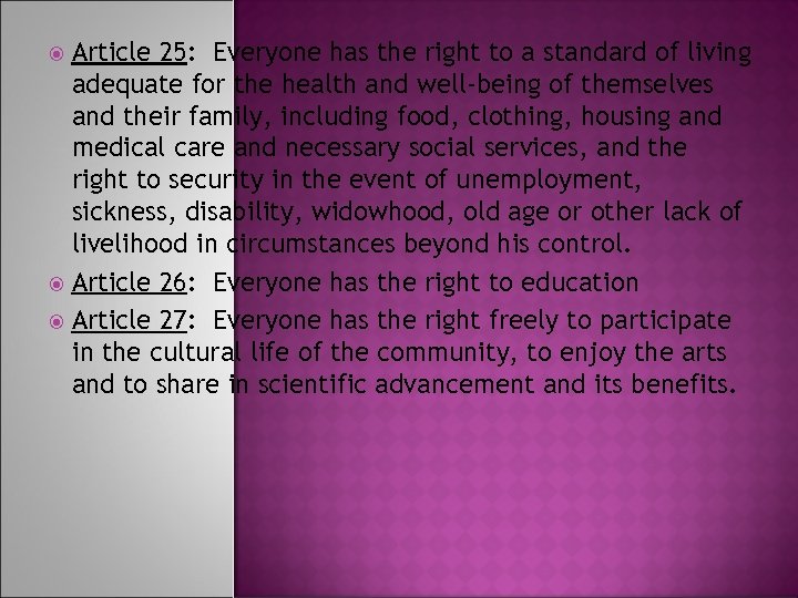 Article 25: Everyone has the right to a standard of living adequate for the