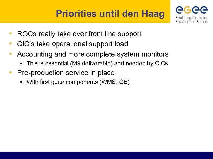 Priorities until den Haag • ROCs really take over front line support • CIC’s
