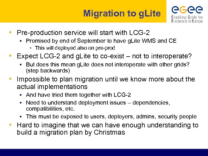 Migration to g. Lite • Pre-production service will start with LCG-2 § Promised by