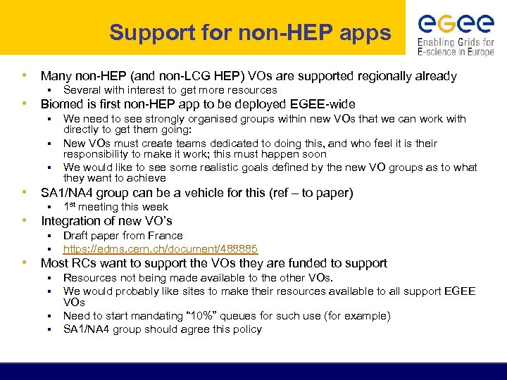Support for non-HEP apps • Many non-HEP (and non-LCG HEP) VOs are supported regionally