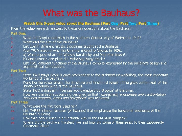 What was the Bauhaus? Watch this 3 -part video about the Bauhaus (Part One,