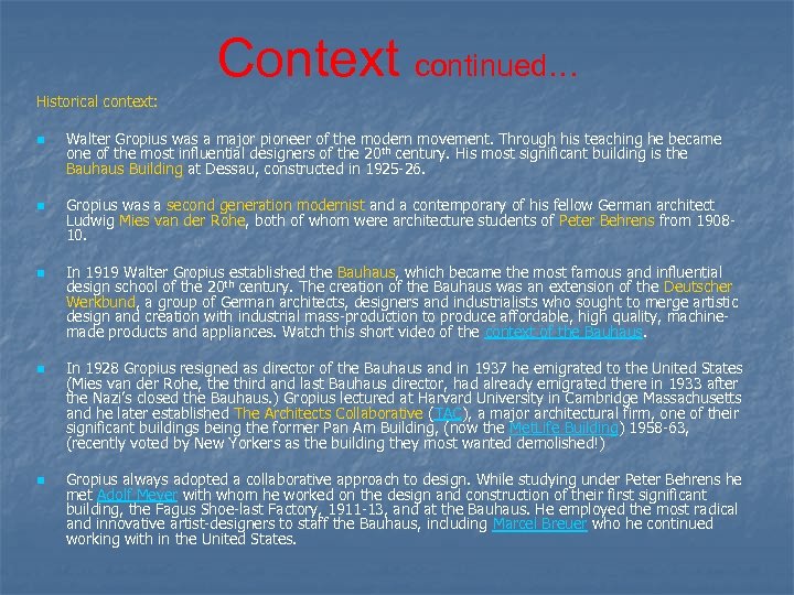 Context continued… Historical context: n n n Walter Gropius was a major pioneer of